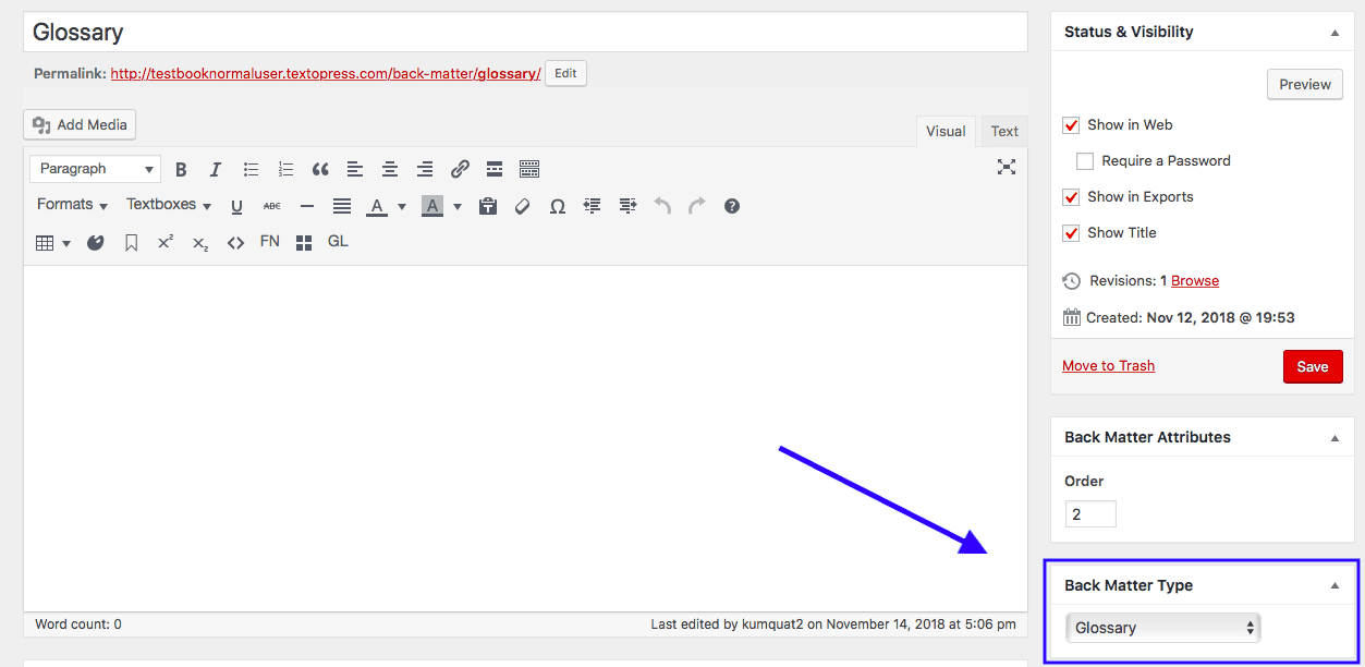 To add the glossary: Create a new back matter chapter. Select “Glossary” from the Back Matter Type menu and leave the content editor blank.