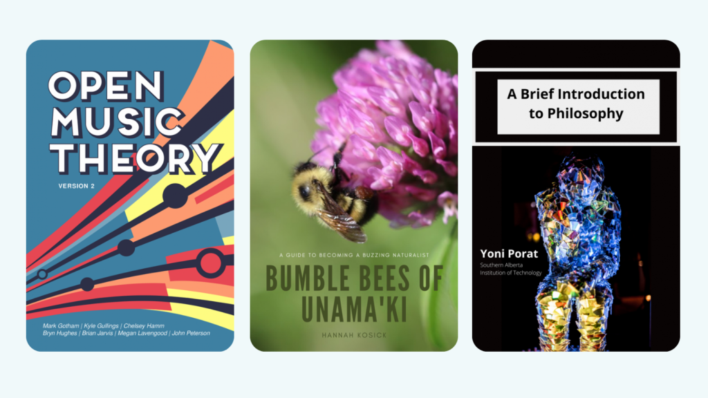 3 books. 1. Open Music Theory Version 2 2. Bumble Bees of Unama'ki: A Guide to Becoming a Buzzing Naturalist 3. A Brief Introduction to Philosophy