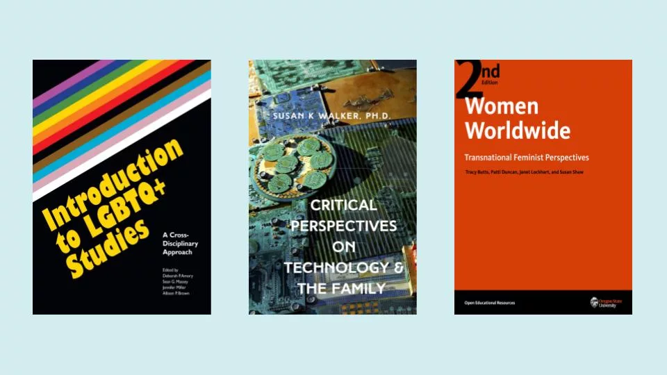 Book titles: 1. Introduction to LGBTQ+ Studies. 2. Critical Perspectives on Technology & the Family. 3. Women Worldwide.